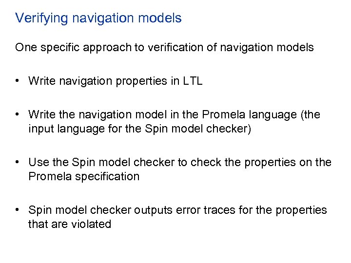 Verifying navigation models One specific approach to verification of navigation models • Write navigation