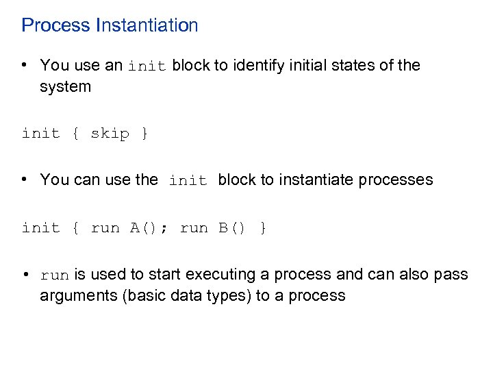 Process Instantiation • You use an init block to identify initial states of the
