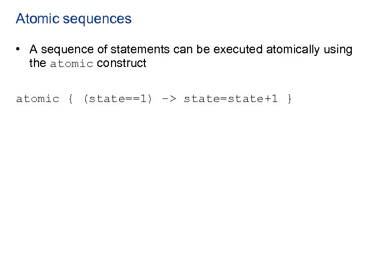 Atomic sequences • A sequence of statements can be executed atomically using the atomic