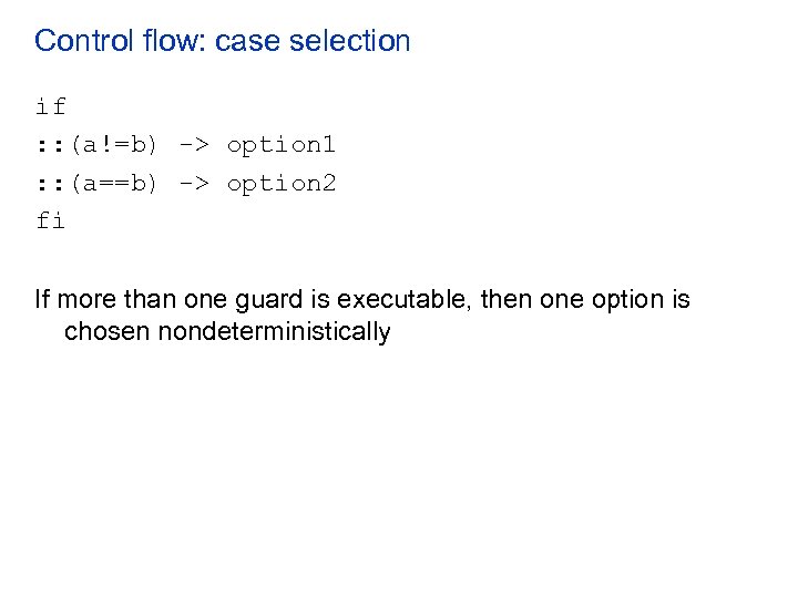 Control flow: case selection if : : (a!=b) -> option 1 : : (a==b)