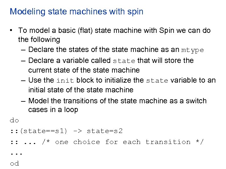 Modeling state machines with spin • To model a basic (flat) state machine with