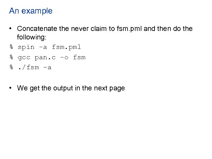 An example • Concatenate the never claim to fsm. pml and then do the