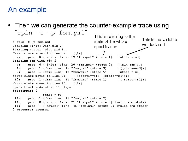 An example • Then we can generate the counter-example trace using “spin –t –p