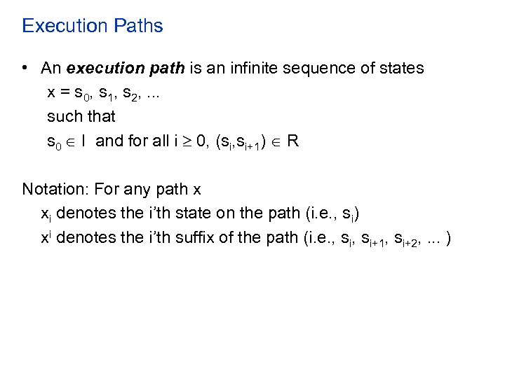 Execution Paths • An execution path is an infinite sequence of states x =
