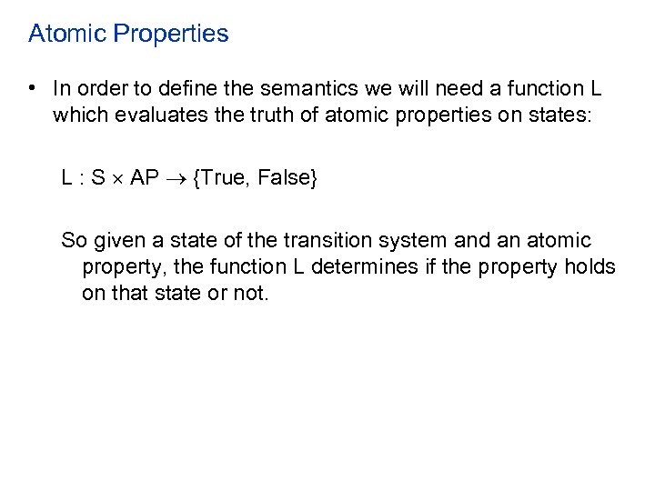 Atomic Properties • In order to define the semantics we will need a function