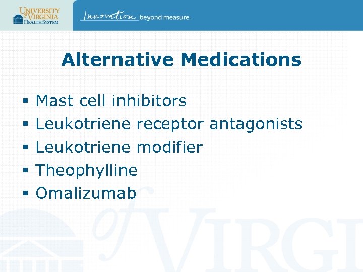 Alternative Medications § § § Mast cell inhibitors Leukotriene receptor antagonists Leukotriene modifier Theophylline