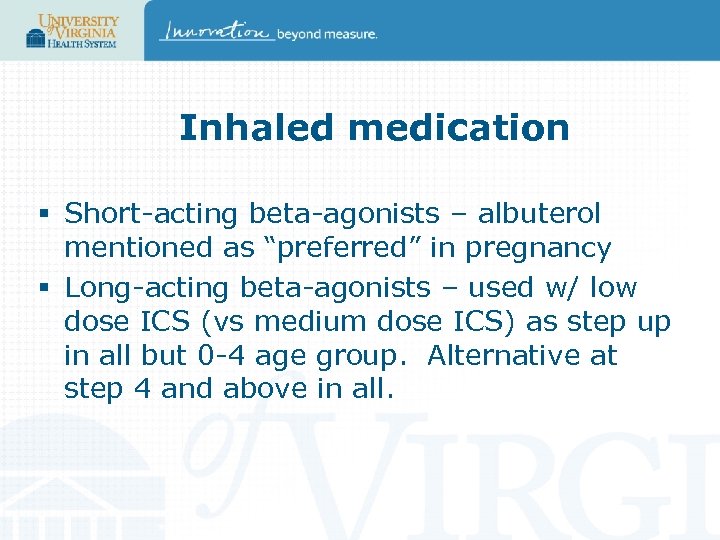 Inhaled medication § Short-acting beta-agonists – albuterol mentioned as “preferred” in pregnancy § Long-acting