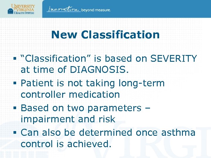 New Classification § “Classification” is based on SEVERITY at time of DIAGNOSIS. § Patient