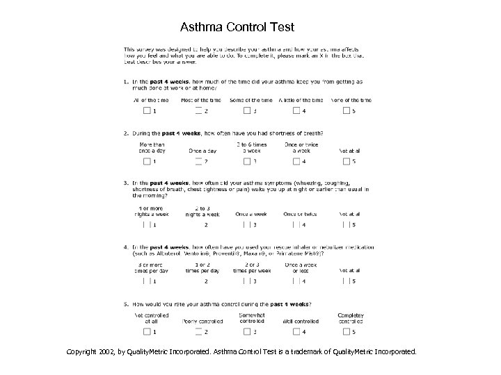 Asthma Control Test Copyright 2002, by Quality. Metric Incorporated. Asthma Control Test is a