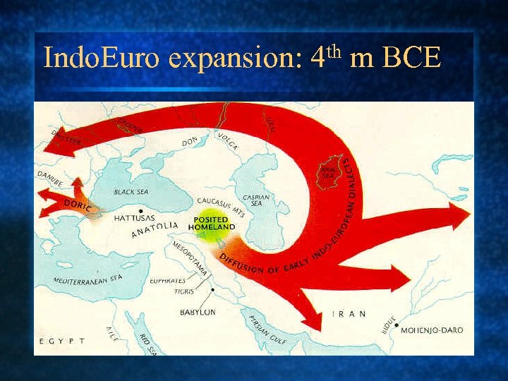 Indo. Euro expansion: 4 th m BCE 