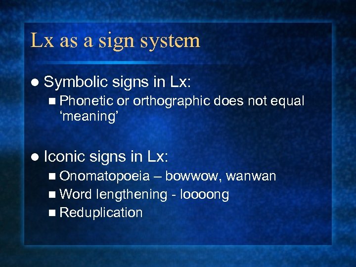 Lx as a sign system l Symbolic signs in Lx: n Phonetic or orthographic