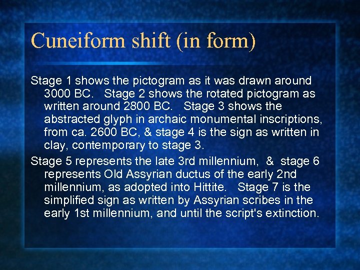 Cuneiform shift (in form) Stage 1 shows the pictogram as it was drawn around