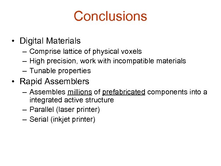 Conclusions • Digital Materials – Comprise lattice of physical voxels – High precision, work