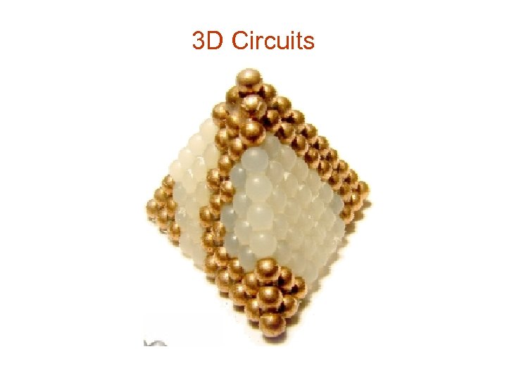 3 D Circuits 