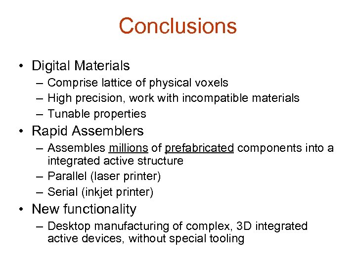 Conclusions • Digital Materials – Comprise lattice of physical voxels – High precision, work