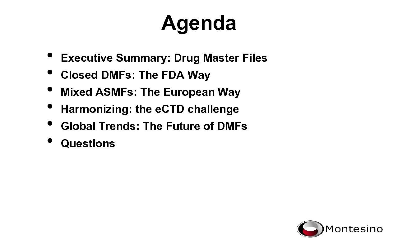 Agenda • • • Executive Summary: Drug Master Files Closed DMFs: The FDA Way