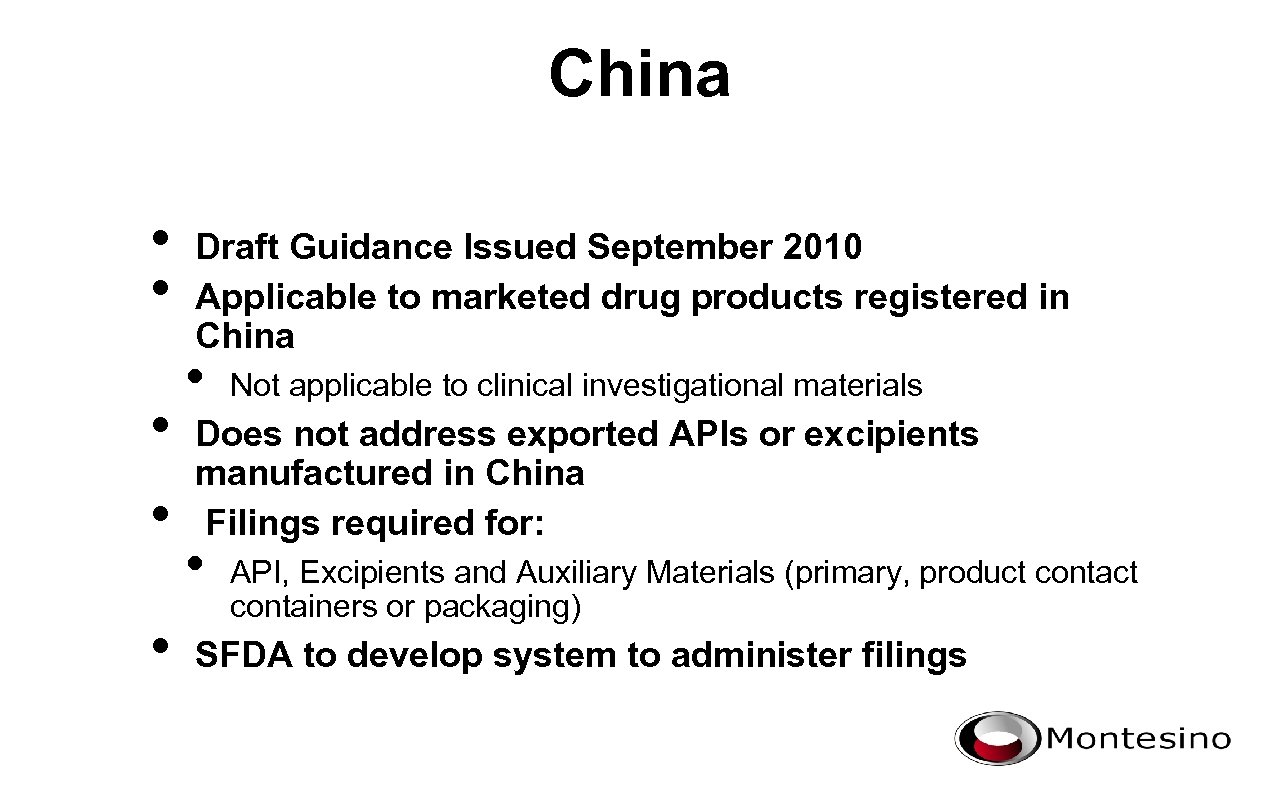 China • • • Draft Guidance Issued September 2010 Applicable to marketed drug products