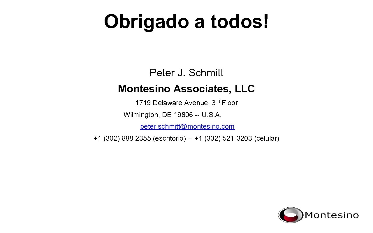 Obrigado a todos! Peter J. Schmitt Montesino Associates, LLC 1719 Delaware Avenue, 3 rd
