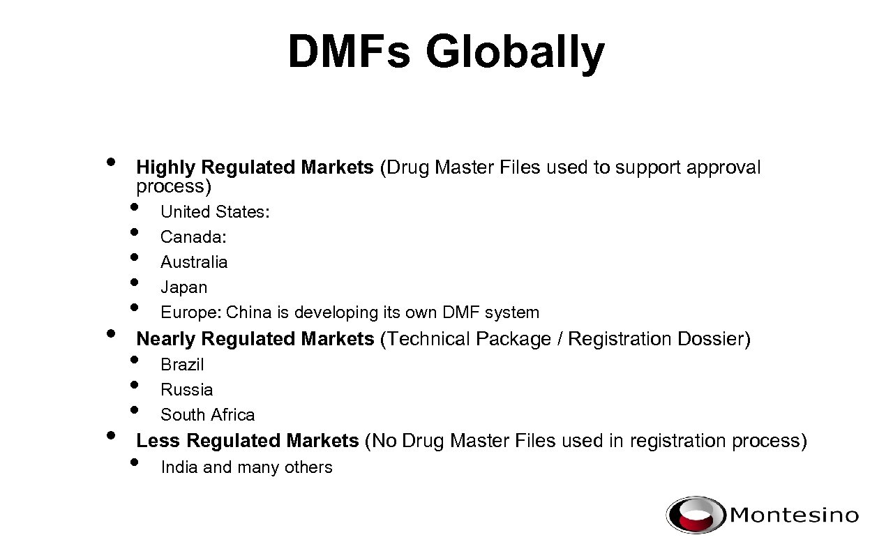 DMFs Globally • • • Highly Regulated Markets (Drug Master Files used to support