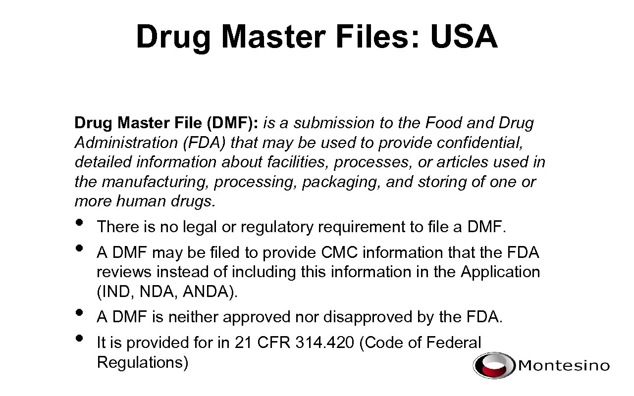 Drug Master Files: USA Drug Master File (DMF): is a submission to the Food