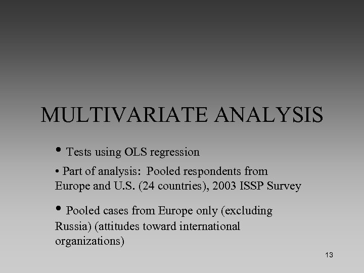 MULTIVARIATE ANALYSIS • Tests using OLS regression • Part of analysis: Pooled respondents from