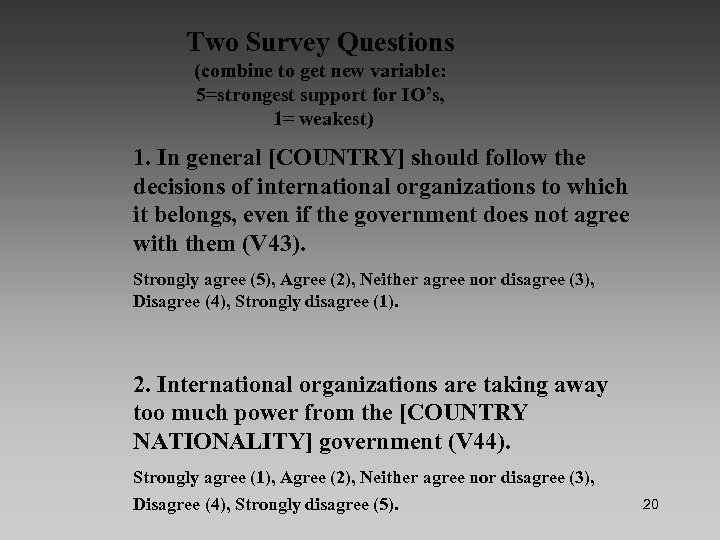 Two Survey Questions (combine to get new variable: 5=strongest support for IO’s, 1= weakest)