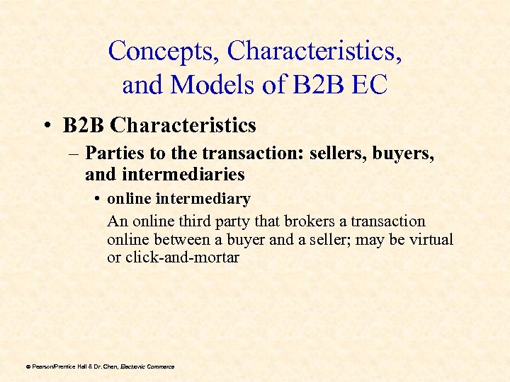 Concepts, Characteristics, and Models of B 2 B EC • B 2 B Characteristics
