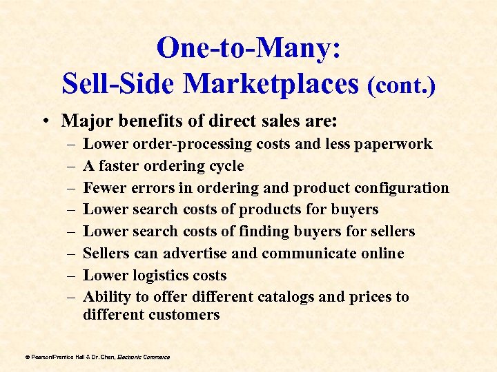 One-to-Many: Sell-Side Marketplaces (cont. ) • Major benefits of direct sales are: – –