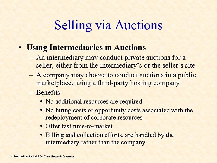 Selling via Auctions • Using Intermediaries in Auctions – An intermediary may conduct private