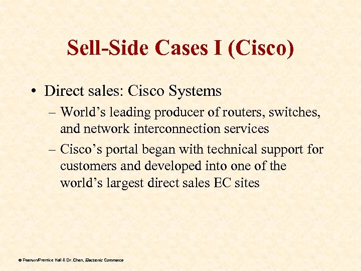 Sell-Side Cases I (Cisco) • Direct sales: Cisco Systems – World’s leading producer of