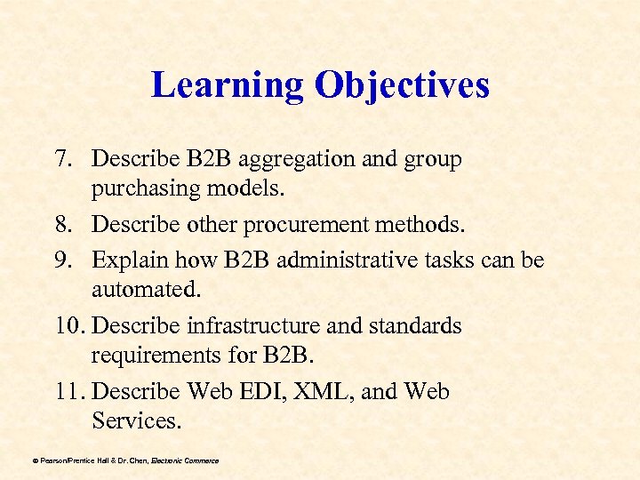 Learning Objectives 7. Describe B 2 B aggregation and group purchasing models. 8. Describe
