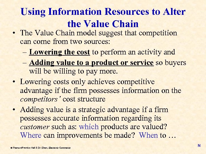 Using Information Resources to Alter the Value Chain • The Value Chain model suggest