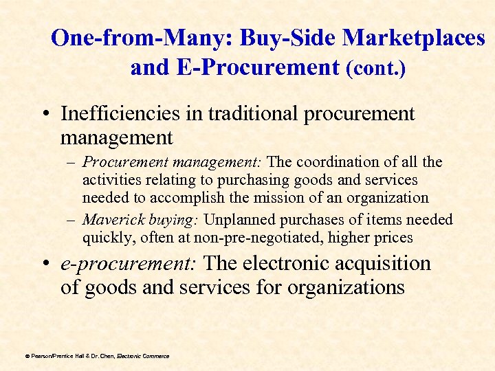 One-from-Many: Buy-Side Marketplaces and E-Procurement (cont. ) • Inefficiencies in traditional procurement management –