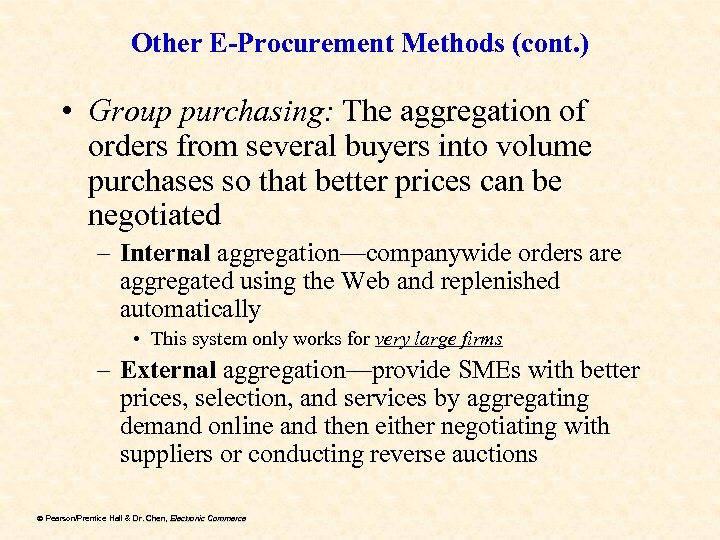 Other E-Procurement Methods (cont. ) • Group purchasing: The aggregation of orders from several