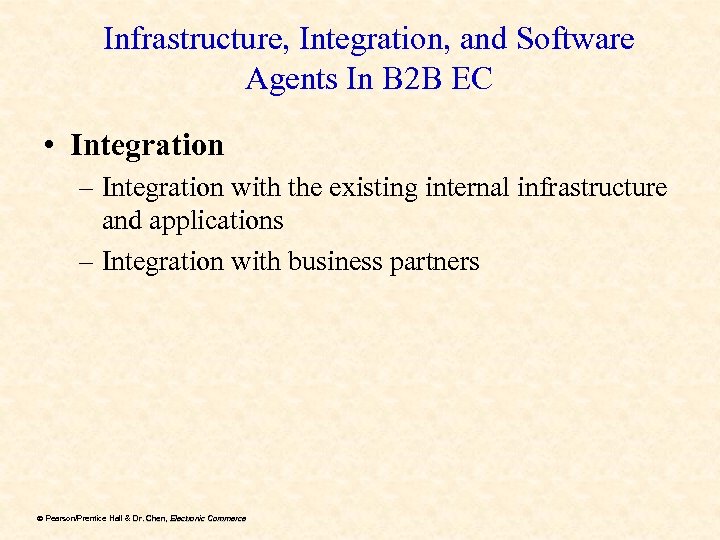 Infrastructure, Integration, and Software Agents In B 2 B EC • Integration – Integration