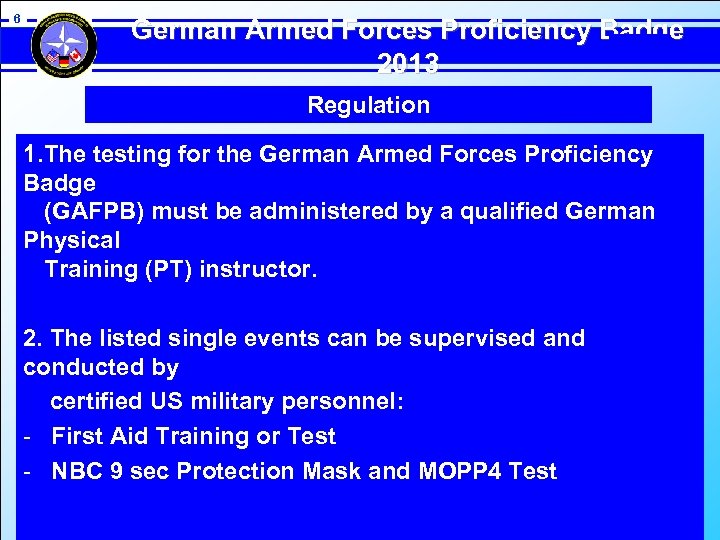 6 German Armed Forces Proficiency Badge 2013 Regulation 1. The testing for the German