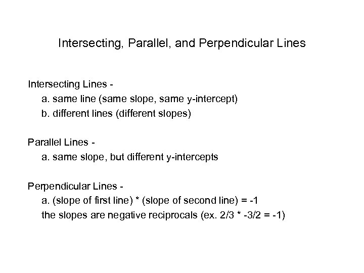 Intersecting, Parallel, and Perpendicular Lines Intersecting Lines a. same line (same slope, same y-intercept)