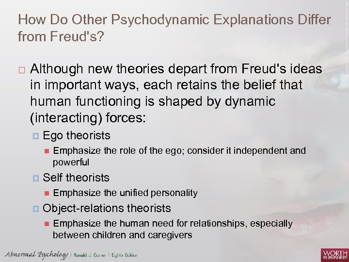 How Do Other Psychodynamic Explanations Differ from Freud's? Although new theories depart from Freud's