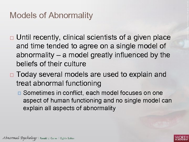 Models of Abnormality Until recently, clinical scientists of a given place and time tended