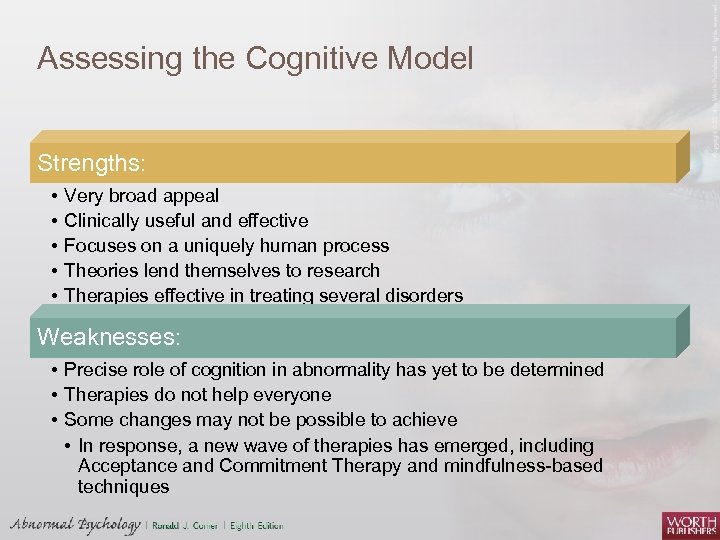 Assessing the Cognitive Model Strengths: • • • Very broad appeal Clinically useful and