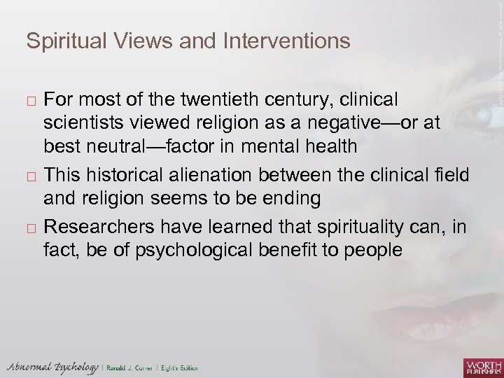 Spiritual Views and Interventions For most of the twentieth century, clinical scientists viewed religion