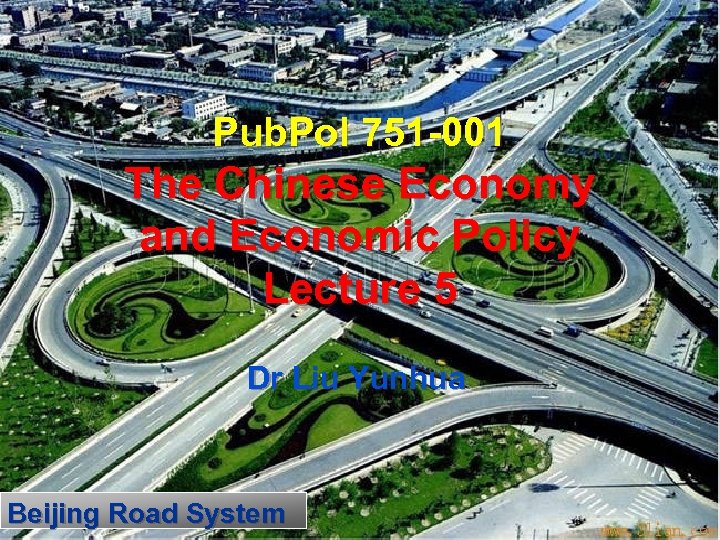 Pub. Pol 751 -001 The Chinese Economy and Economic Policy Lecture 5 Dr Liu