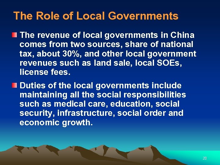 The Role of Local Governments The revenue of local governments in China comes from