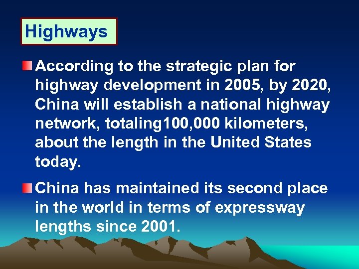 Highways According to the strategic plan for highway development in 2005, by 2020, China
