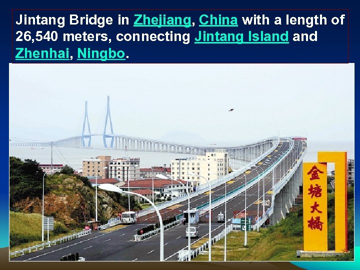 Jintang Bridge in Zhejiang, China with a length of 26, 540 meters, connecting Jintang