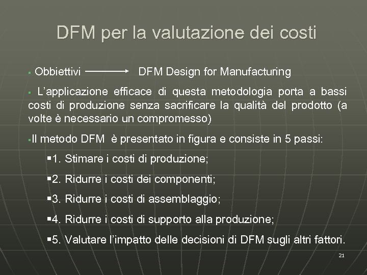 DFM per la valutazione dei costi § Obbiettivi DFM Design for Manufacturing L’applicazione efficace