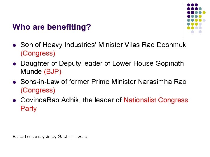 Who are benefiting? l l Son of Heavy Industries’ Minister Vilas Rao Deshmuk (Congress)