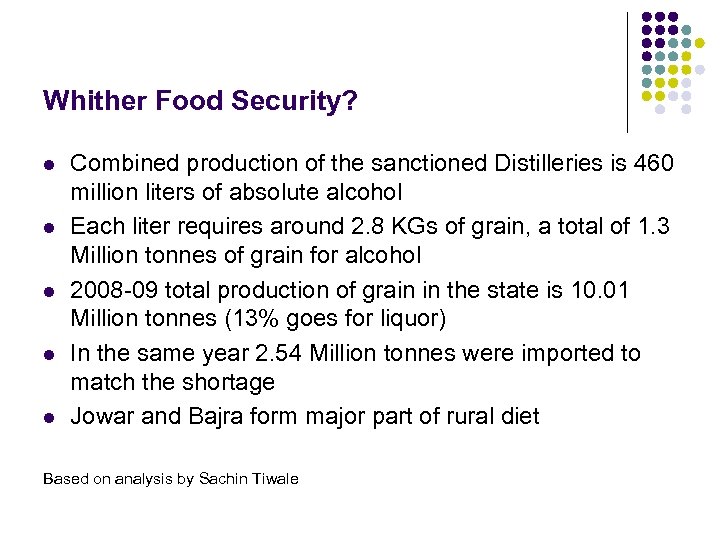 Whither Food Security? l l l Combined production of the sanctioned Distilleries is 460