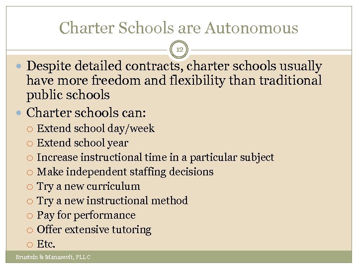 Charter Schools are Autonomous 12 Despite detailed contracts, charter schools usually have more freedom