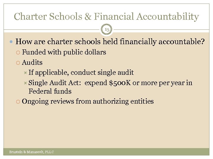 Charter Schools & Financial Accountability 15 How are charter schools held financially accountable? Funded